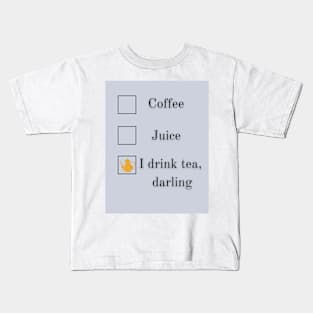 I drink tea, darling Kids T-Shirt